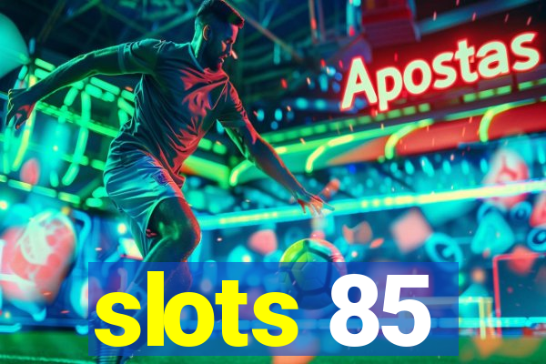 slots 85